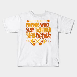 Friends Who Slay Together Stay Together Kids T-Shirt